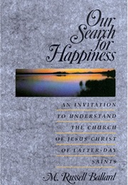 Our Search for Happiness (Russell M Ballard)