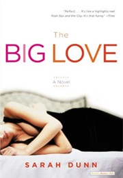The Big Love (Sarah Dunn)