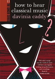 How to Hear Classical Music (Davinia Caddy)