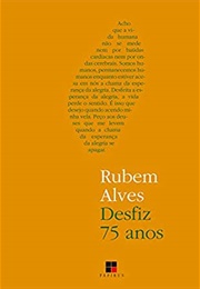 Desfiz 75 Anos (Rubem Alves)