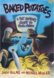 Baked Potatoes: A Pot-Smoker's Guide to Movies (John Hulme and Michael Wexler)