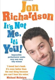 It's Not Me, It's You (Jon Richardson)
