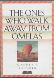 The Ones Who Walk Away From Omelas (Ursula K. Le Guin)