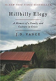 Hillbilly Elegy: A Memoir of a Family and Culture in Crisis (J.D. Vance)