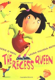 The Recess Queen (Alexis O'Neill and Laura Huliska-Beith)