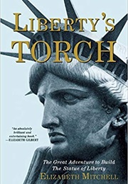 Liberty's Torch: The Great Adventure to Build the Statue of Liberty (Elizabeth Mitchell)