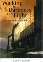 Walking in Darkness and Light (Kathy Galloway)
