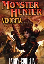 Monster Hunter Vendetta (Larry Correia)