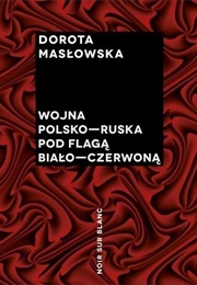 Wojna Polsko-Ruska Pod Flagą Biało-Czerwoną (Dorota Masłowska)
