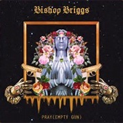 Bishop Briggs- Pray (Empty Gun)