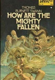 How Are the Mighty Fallen (Thomas Burnett Swann)