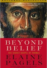 Beyond Belief: The Secret Gospel of Thomas (Elaine Pagel)