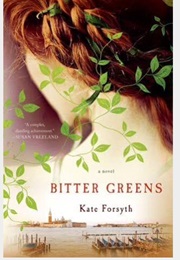Bitter Greens ( Suitable for More Mature Readers 14+) (Kate Forsyth)