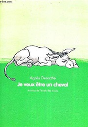 Je Veux Être Un Cheval (Agnès Desarthe)