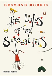 Lives of the Surrealists (Desmond Morris)