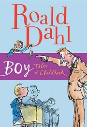 Boy: Tales of Childhood (Roald Dahl)