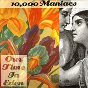 10,000 Maniacs — Our Time in Eden