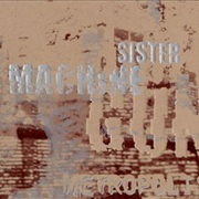 Sister Machine Gun- Metropolis