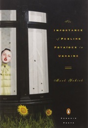 The Importance of Peeling Potatoes in Ukraine (Mark Yakich)