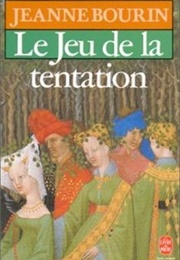 Le Jeu De La Tentation (Jeanne Bourin)