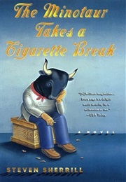 The Minotaur Takes a Cigarette Break (Steven Sherrill)