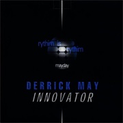 Derrick May - Innovator