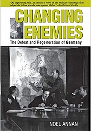 Changing Enemies: The Defeat and Regeneration of Germany (Noel Annan)