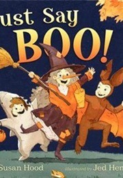 Just Say Boo (Susan Hood)