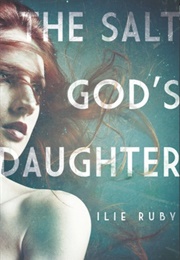 The Salt God's Daughter (Ilie Ruby)