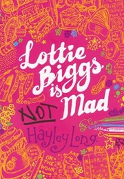 Lottie Biggs Is (Not) Mad (Hayley Long)