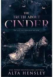 The Truth About Cinder (Alta Hensley)