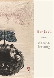 Her Book: Poems (Eireann Lorsung)