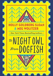 To Night Owl, From Dogfish (Holly Goldberg Sloan &amp; Meg Wolitzer)