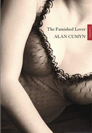 The Famished Lover (Alan Cumyn)
