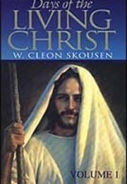 Days of the Living Christ by Cleon Skousen
