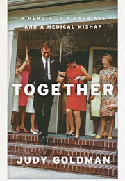 Together: A Memoir of a Marriage and a Medical Mishap (Judy ­Goldman)