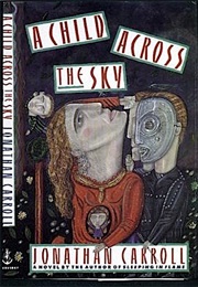 A Child Across the Sky (Jonathan Carroll)
