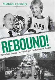 Rebound!: Basketball, Busing, Larry Bird, and the Rebirth of Boston (Michael Connelly)