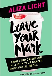Leave Your Mark (Aliza Licht)