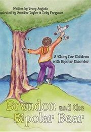 Brandon and the Bipolar Bear (Tracy Anglada)