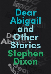 Dear Abigail and Other Stories (Stephen Dixon)