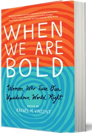 When We Are Bold (Edited by Rachel M. Vincent)