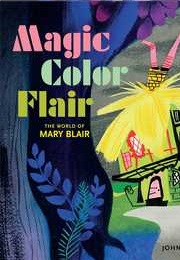 Magic Color Flair: The World of Mary Blair (John Canemaker)