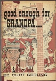 Good Enough for Grandpa (Curt Gerling)