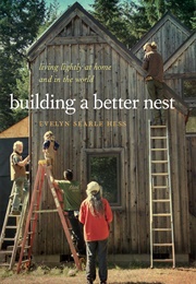 Building a Better Nest: Living Lightly at Home and in the World (Evelyn Searle Hess)