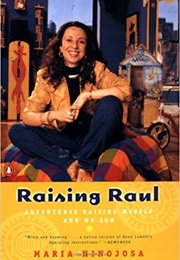 Raising Raul: Adventures Raising Myself and My Son (Maria Hinojosa)