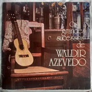 Waldir Azevedo - Os Grandes Succesos De Waldir Azevedo