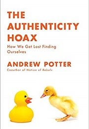 The Authenticity Hoax: How We Get Lost Finding Ourselves (Andrew Potter)