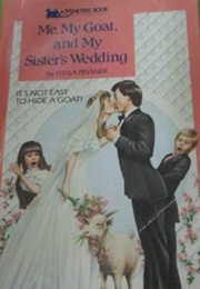 Me, My Goat and My Sister's Wedding (Stella Pevsner)