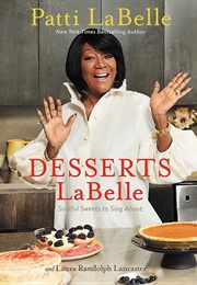 Desserts Labelle: Soulful Sweets to Sing About (Patti Labelle)